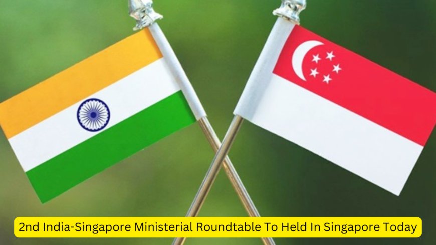 Second round of ministerial meeting between India and Singapore today