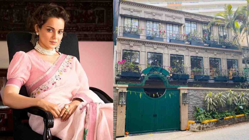 Kangana Ranaut Sells Pali Hill Bungalow for ₹32 Crore